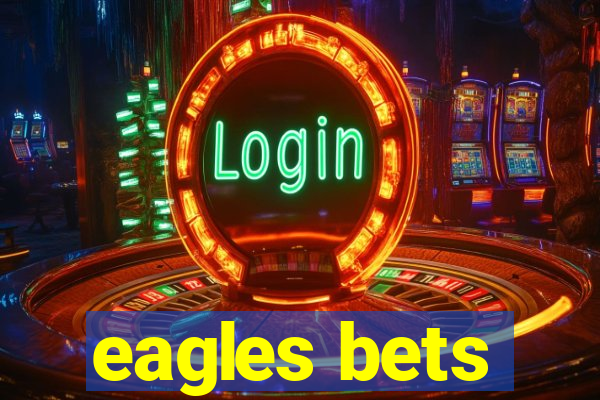 eagles bets