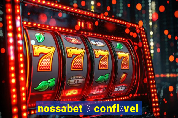 nossabet 茅 confi谩vel