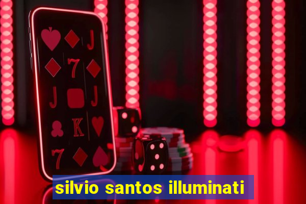 silvio santos illuminati