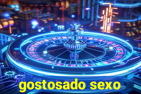 gostosado sexo