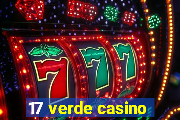 17 verde casino