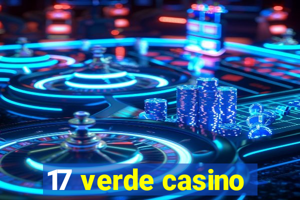 17 verde casino