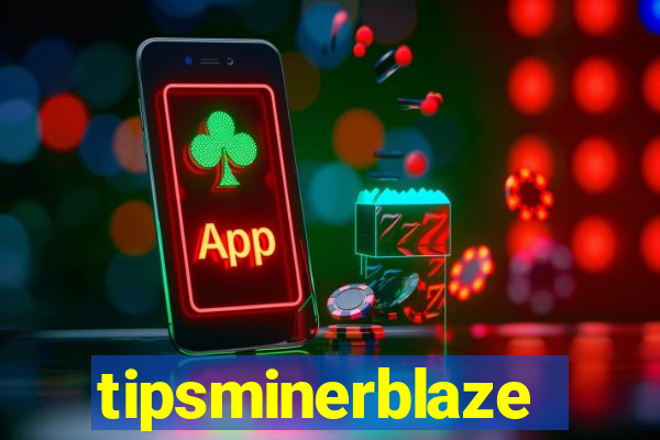 tipsminerblaze