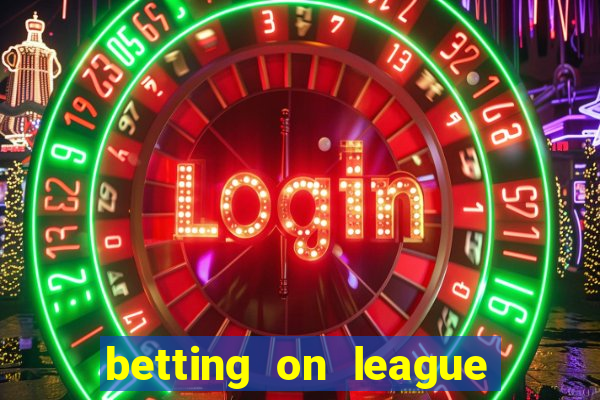 betting on league of legends