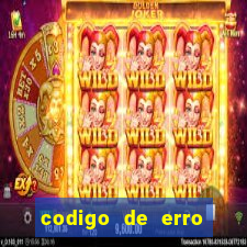 codigo de erro s105 bet365