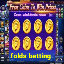 folds betting