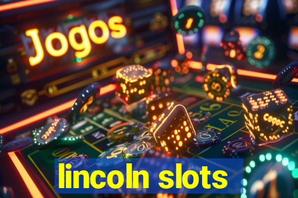 lincoln slots