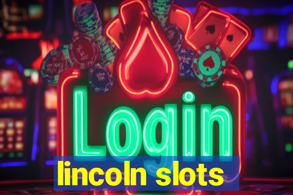 lincoln slots