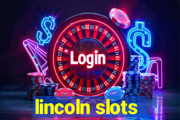 lincoln slots