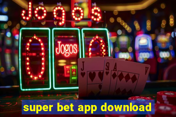 super bet app download