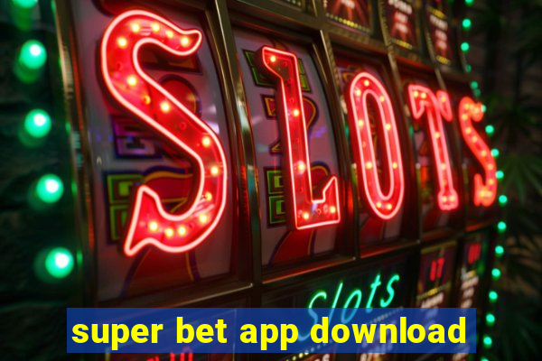 super bet app download