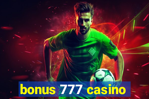 bonus 777 casino