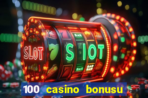 100 casino bonusu veren siteler