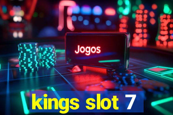 kings slot 7