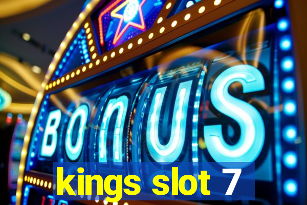 kings slot 7