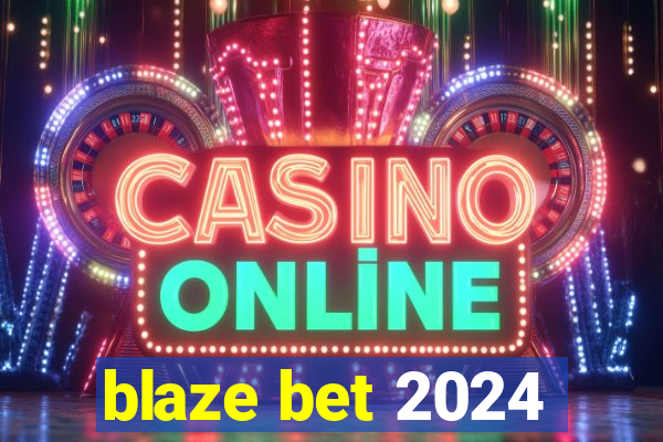 blaze bet 2024