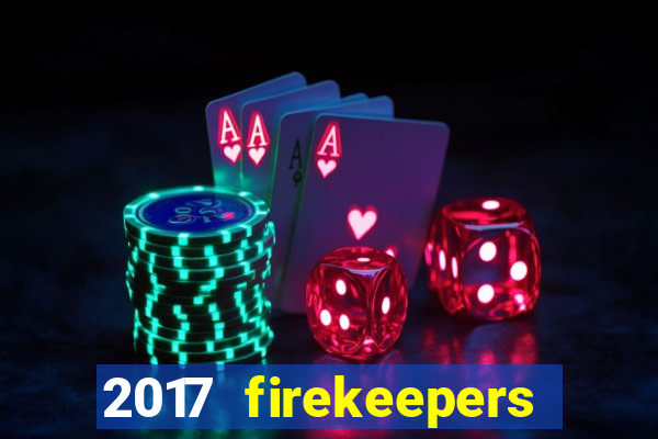 2017 firekeepers casino 400