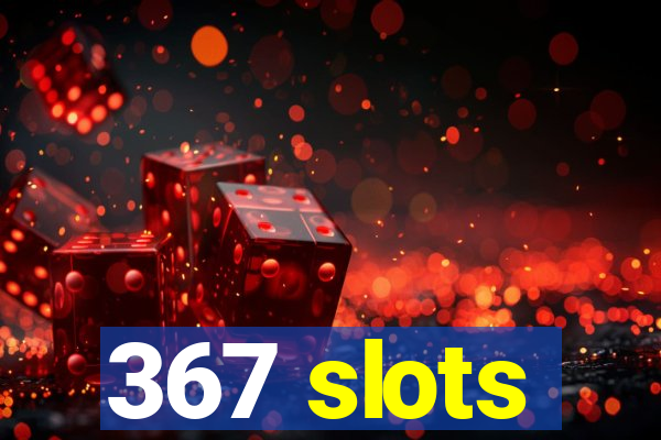 367 slots