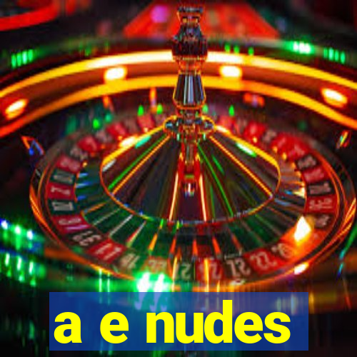 a e nudes