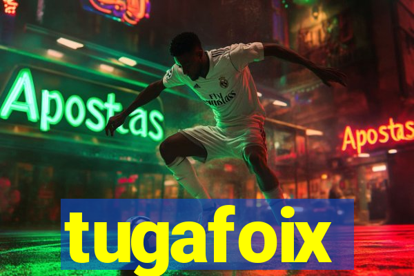 tugafoix