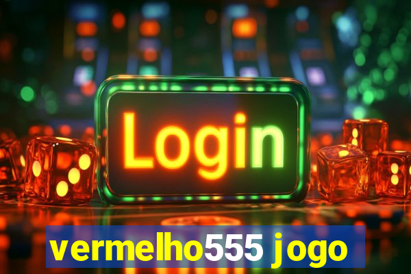 vermelho555 jogo