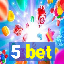 5 bet