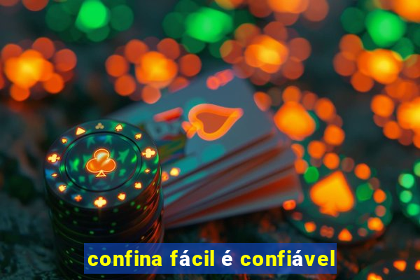 confina fácil é confiável