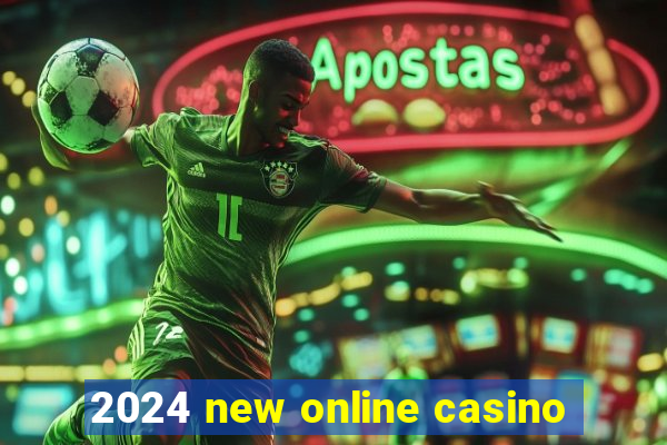 2024 new online casino