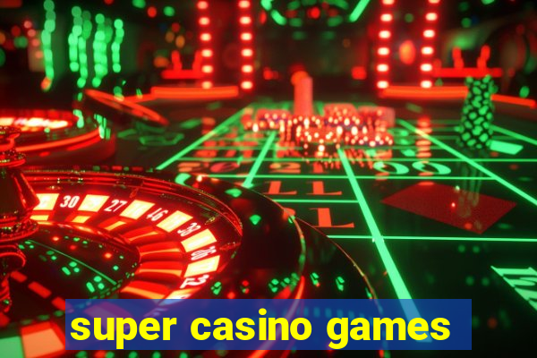 super casino games