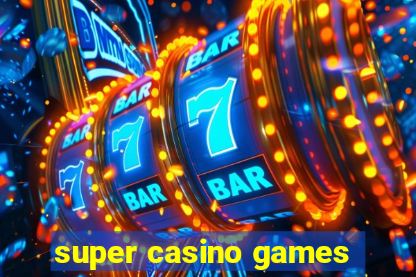 super casino games