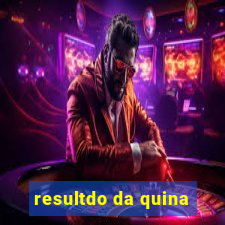 resultdo da quina