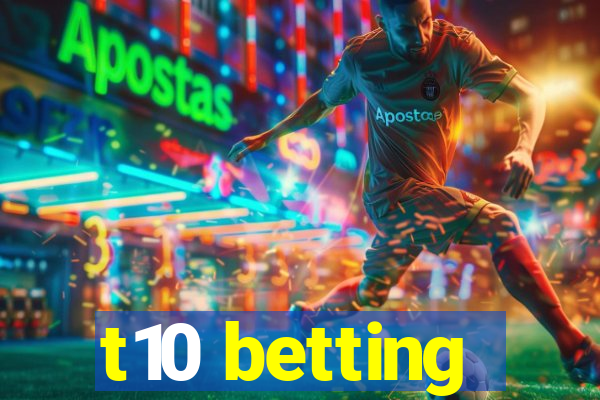 t10 betting