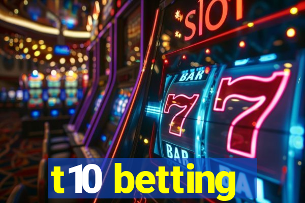 t10 betting