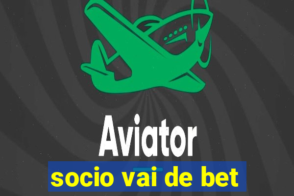 socio vai de bet