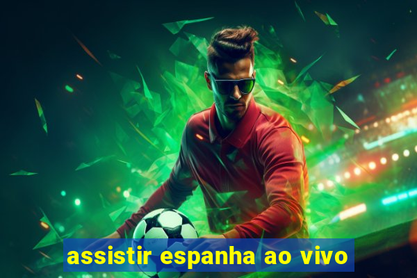 assistir espanha ao vivo