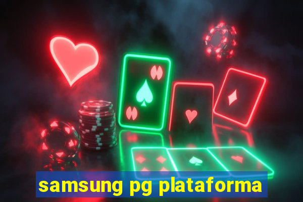 samsung pg plataforma