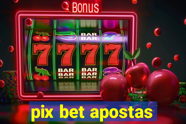 pix bet apostas