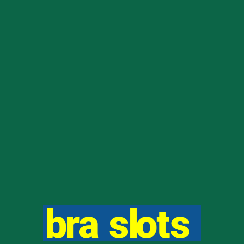 bra slots