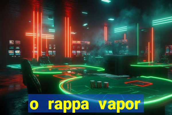 o rappa vapor barato letra