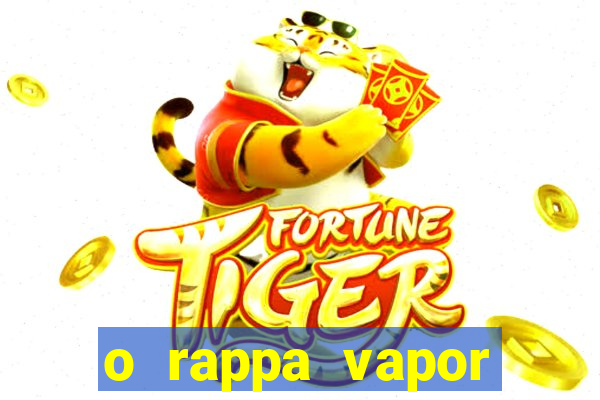 o rappa vapor barato letra