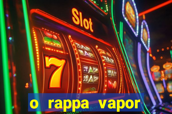 o rappa vapor barato letra