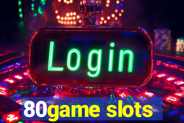 80game slots