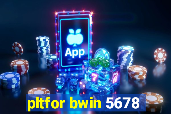 pltfor bwin 5678