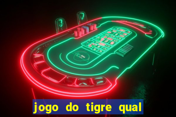 jogo do tigre qual o melhor