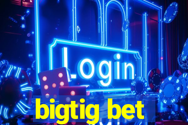 bigtig bet