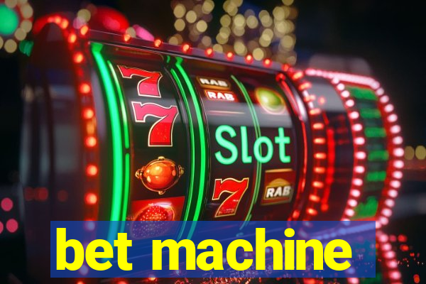 bet machine