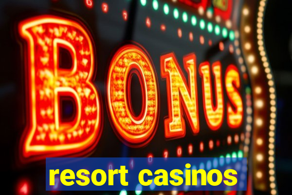 resort casinos