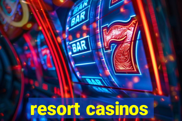 resort casinos