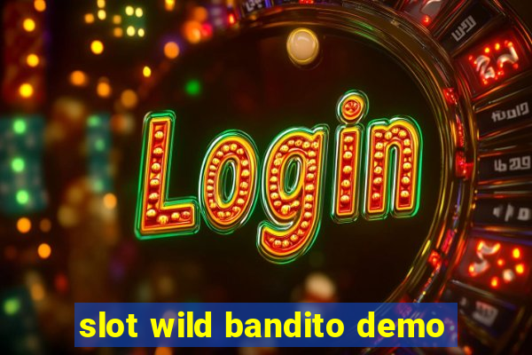 slot wild bandito demo