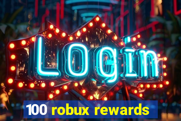 100 robux rewards